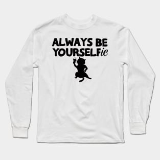 Always Be Yourselfie Long Sleeve T-Shirt